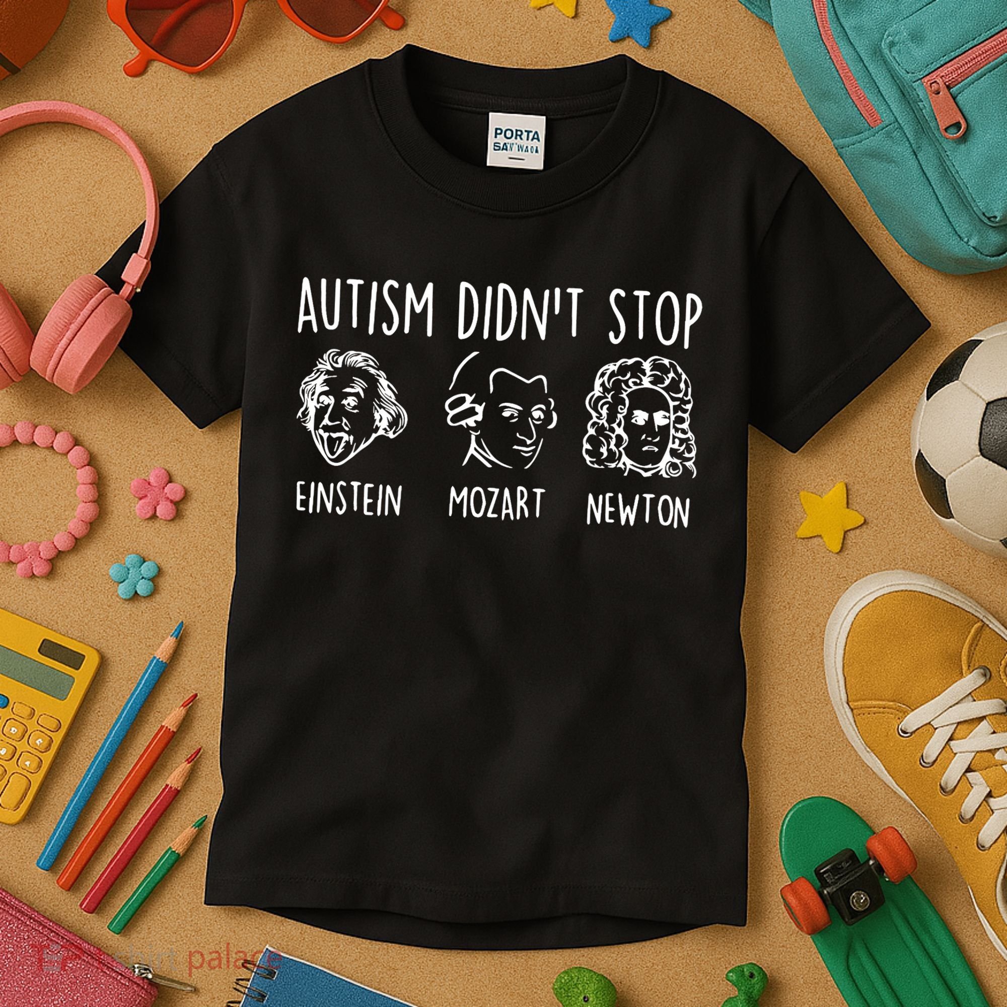 Autism Didn't Stop Famous People Autism Awareness Mom Dad Kids T-Shirt