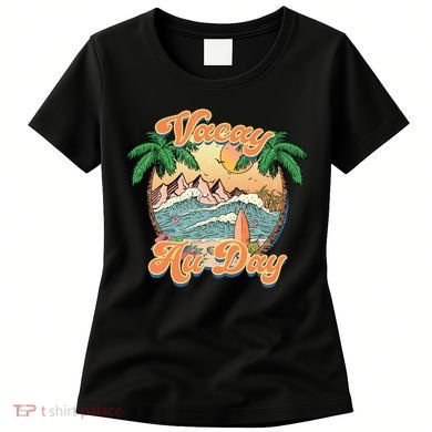 All Day Summer Vacation Women's T-Shirt