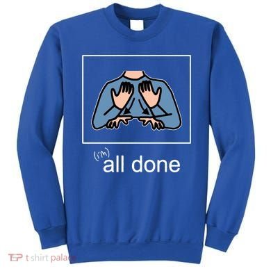All Done Special Education Teacher Neurodiversity Autism Sweatshirt
