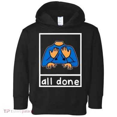 All Done Sign Language Toddler Hoodie