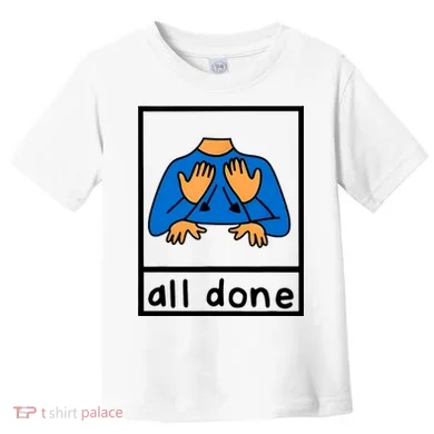All Done Sign Language Toddler T-Shirt