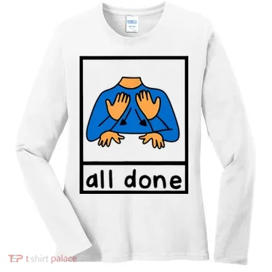 All Done Sign Language Women's Long Sleeve Shirt