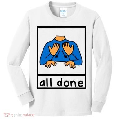 All Done Sign Language Kids Long Sleeve Shirt