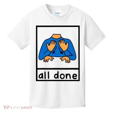 All Done Sign Language Kids T-Shirt