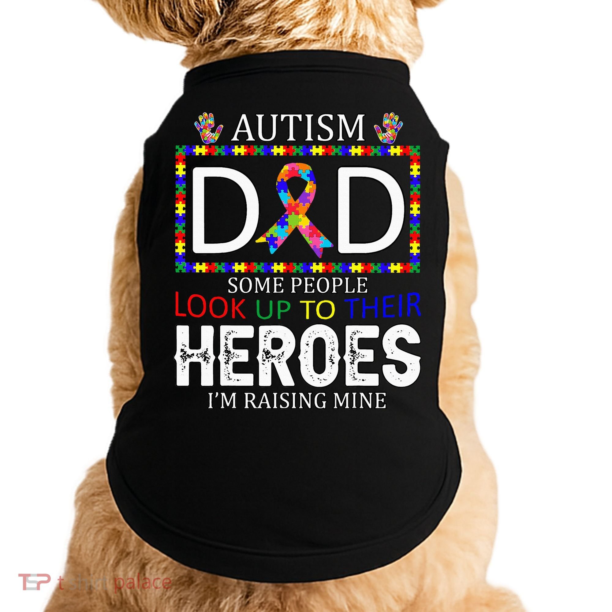 Autism Dad Some People Look Up To Their Heroes Doggie Tank