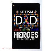 Autism Dad Some People Look Up To Their Heroes Golf Towel thumb 0