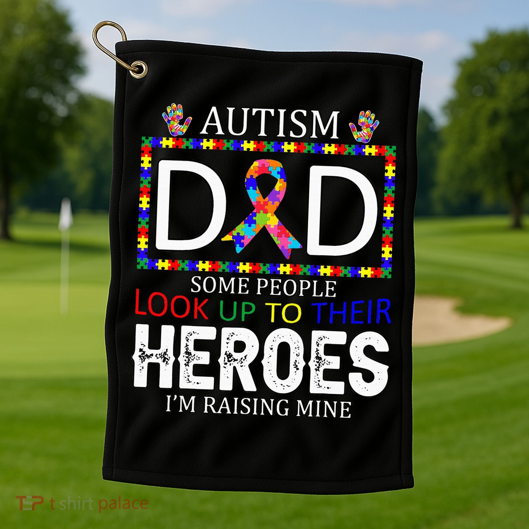 Autism Dad Some People Look Up To Their Heroes Golf Towel