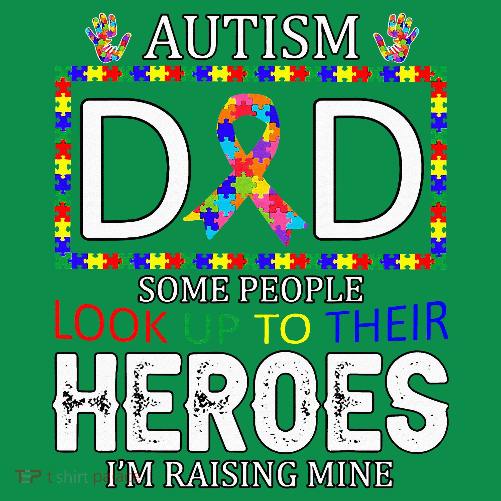 Autism Dad Some People Look Up To Their Heroes T-Shirt