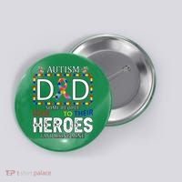 Autism Dad Some People Look Up To Their Heroes Button thumb 0