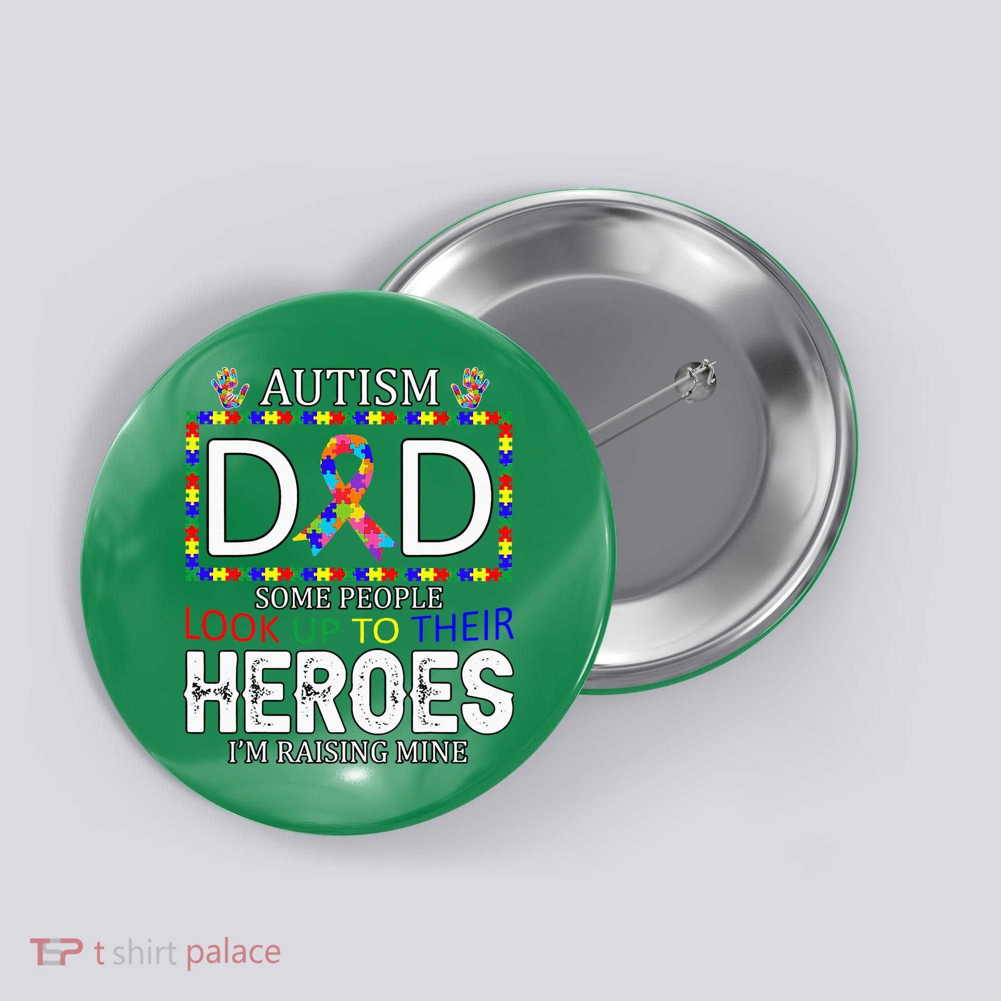 Autism Dad Some People Look Up To Their Heroes Button