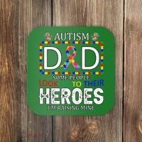 Autism Dad Some People Look Up To Their Heroes Coaster thumb 0