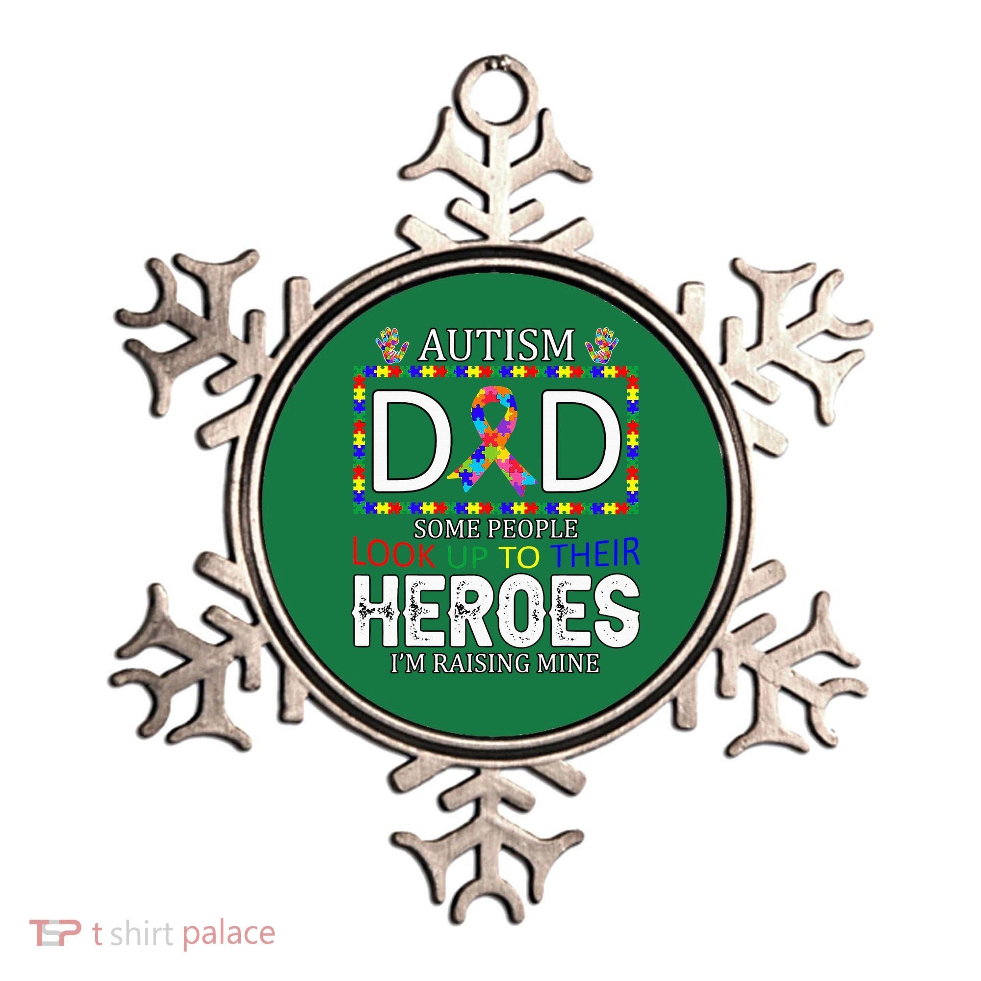 Autism Dad Some People Look Up To Their Heroes Ornament
