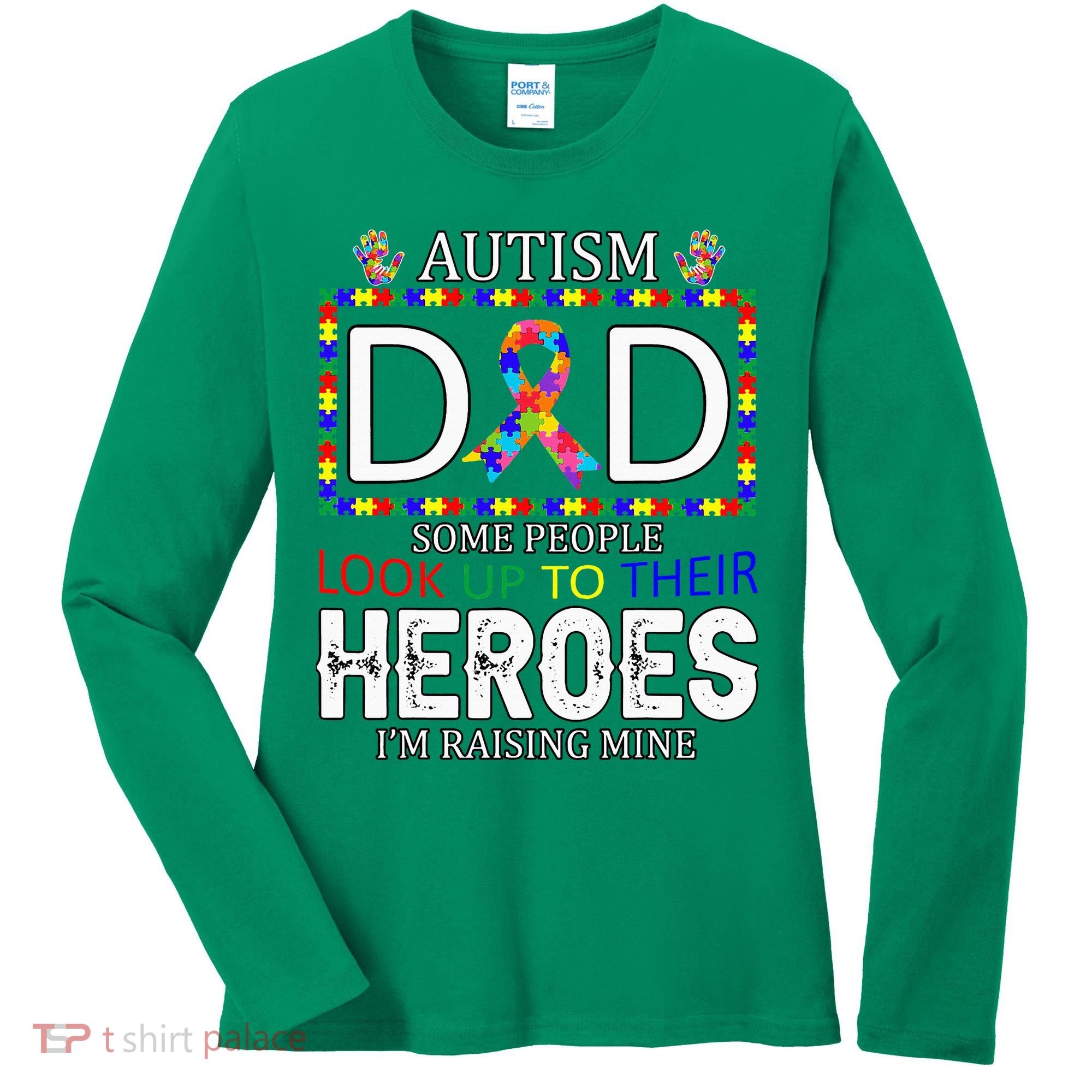 Autism Dad Some People Look Up To Their Heroes Women's Long Sleeve Shirt