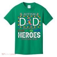 Autism Dad Some People Look Up To Their Heroes Kids T-Shirt thumb 0