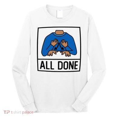 All Done Special Education Teacher Neurodiversity Autism Long Sleeve Shirt