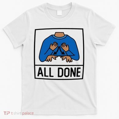 All Done Special Education Teacher Neurodiversity Autism T-Shirt
