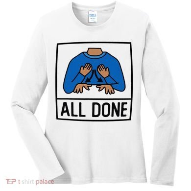 All Done Special Education Teacher Neurodiversity Autism Women's Long Sleeve Shirt