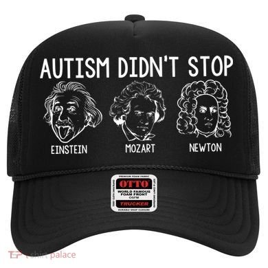Autism Didn't Stop Einstein Mozart Newton Autism Awareness Hat