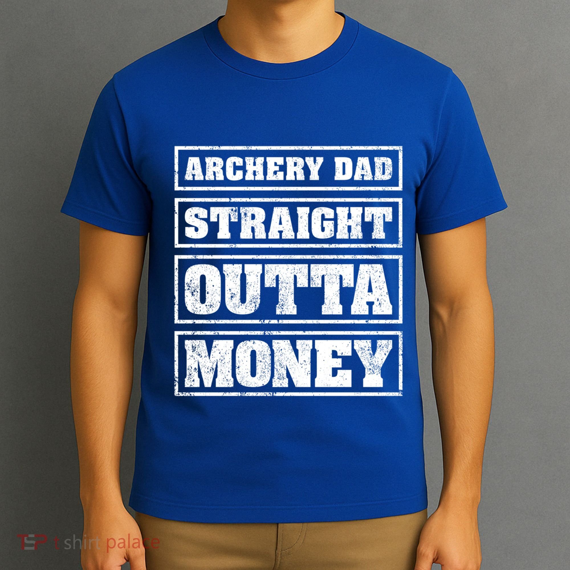 Archery Dad Straight Outta Money Funny Archery Father's Day Gift T-Shirt