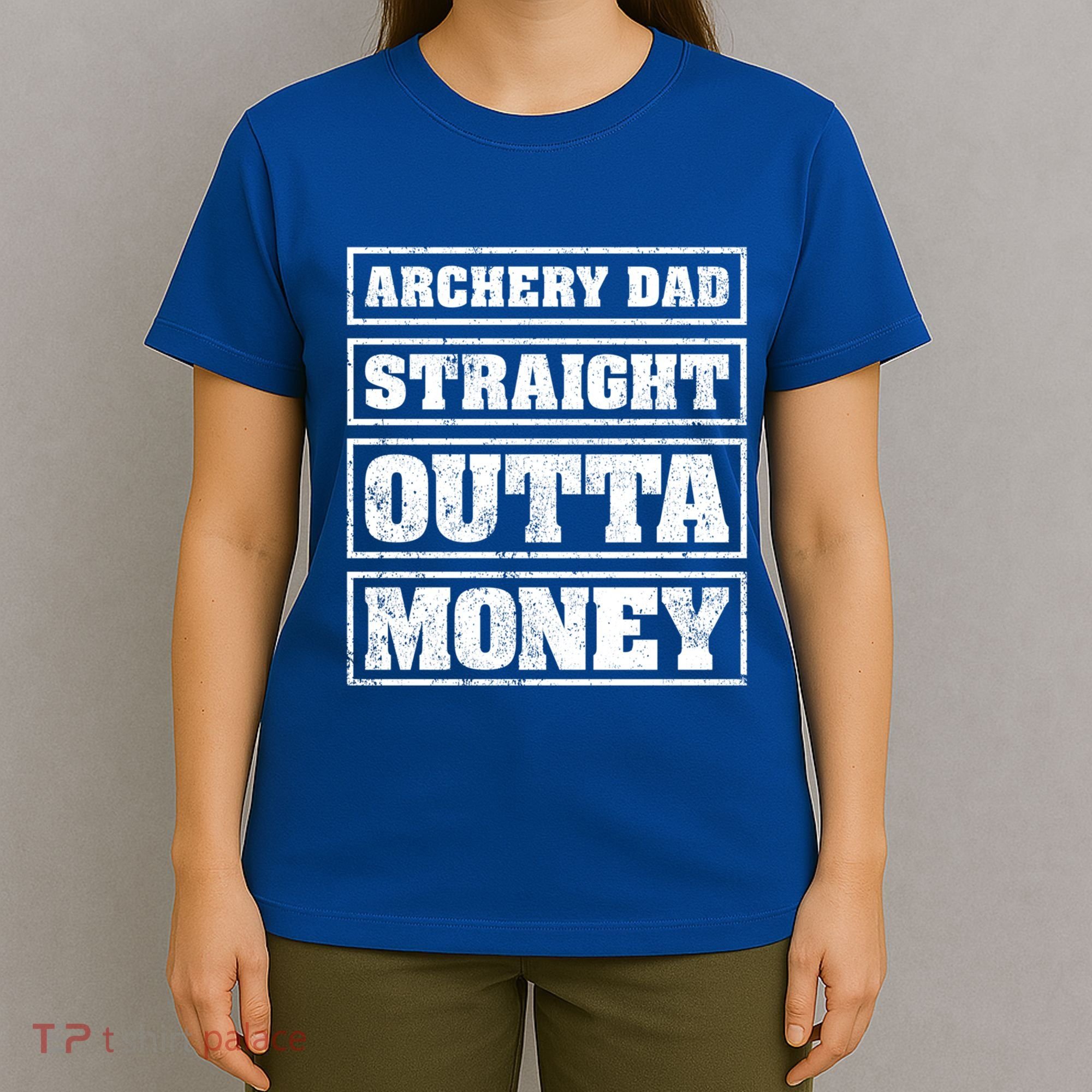 Archery Dad Straight Outta Money Funny Archery Father's Day Gift T-Shirt