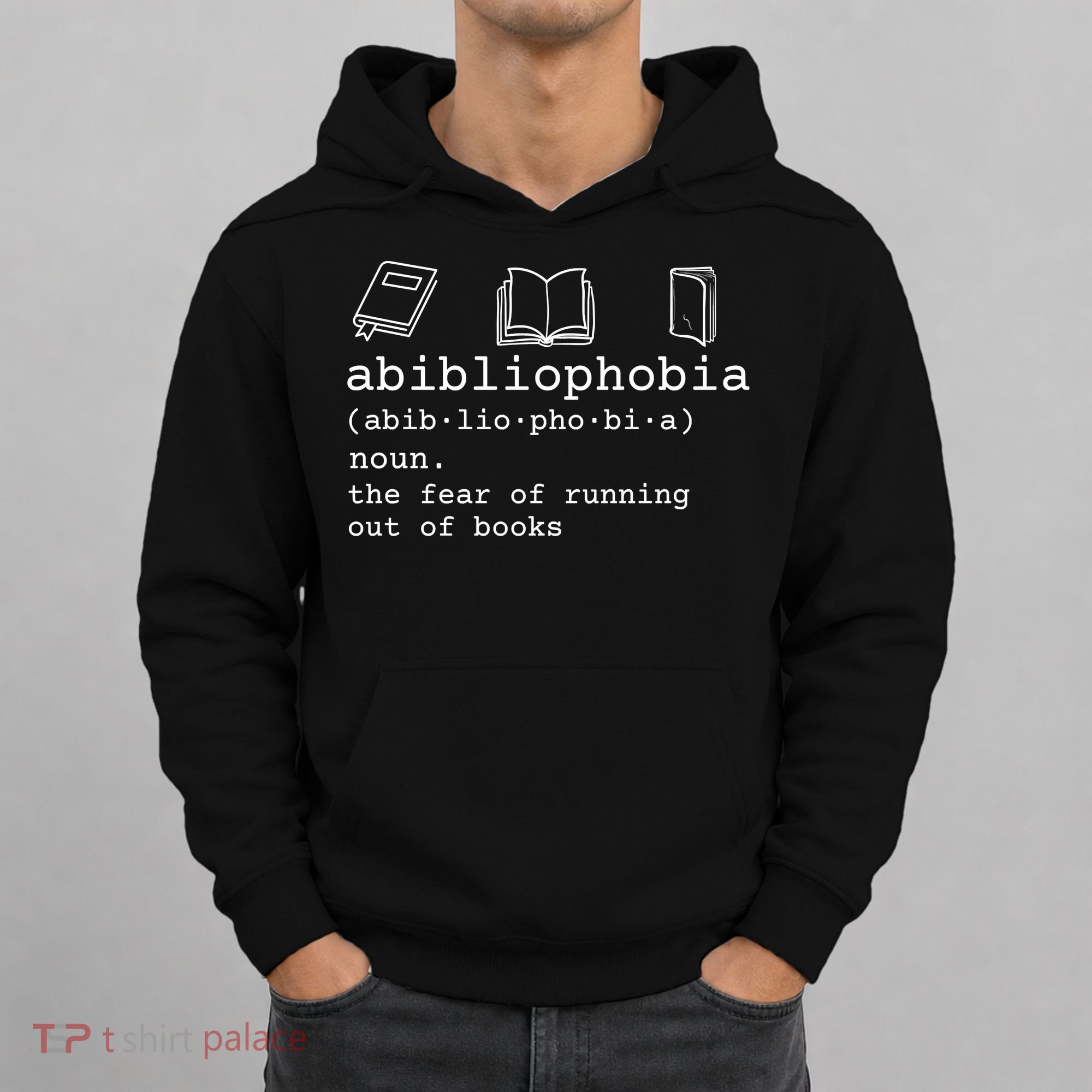 Abibliophobia Definition The Fear Of Running Out Of Books Hoodie
