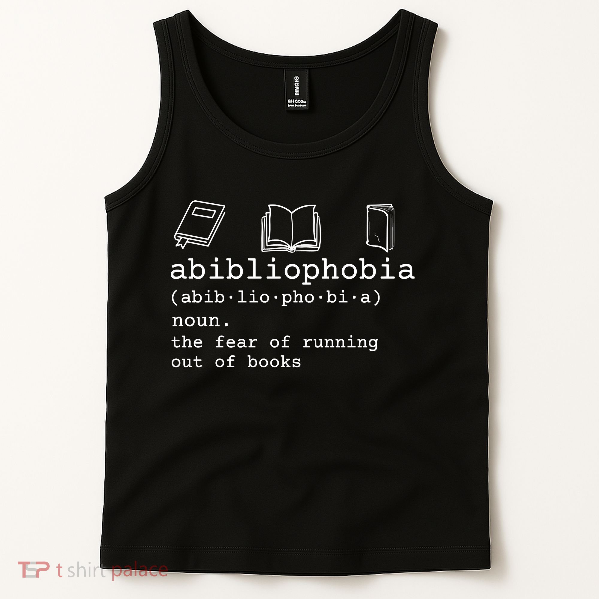 Abibliophobia Definition The Fear Of Running Out Of Books Tank Top