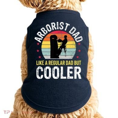 Arborist Dad Tree Climber Funny Arborist Father Doggie Tank