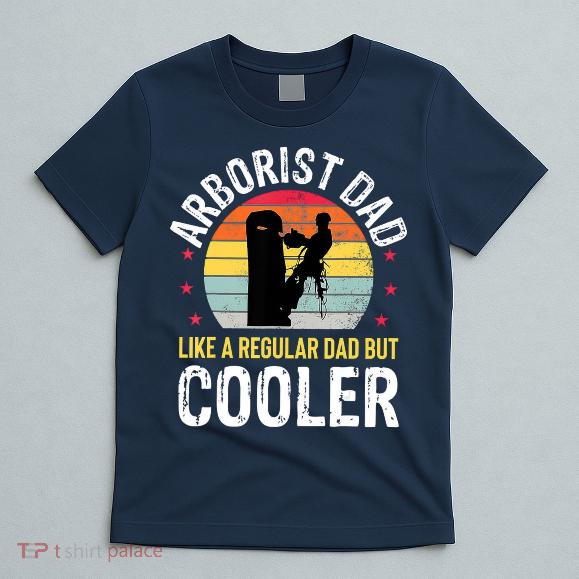 Arborist Dad Tree Climber Funny Arborist Father T-Shirt
