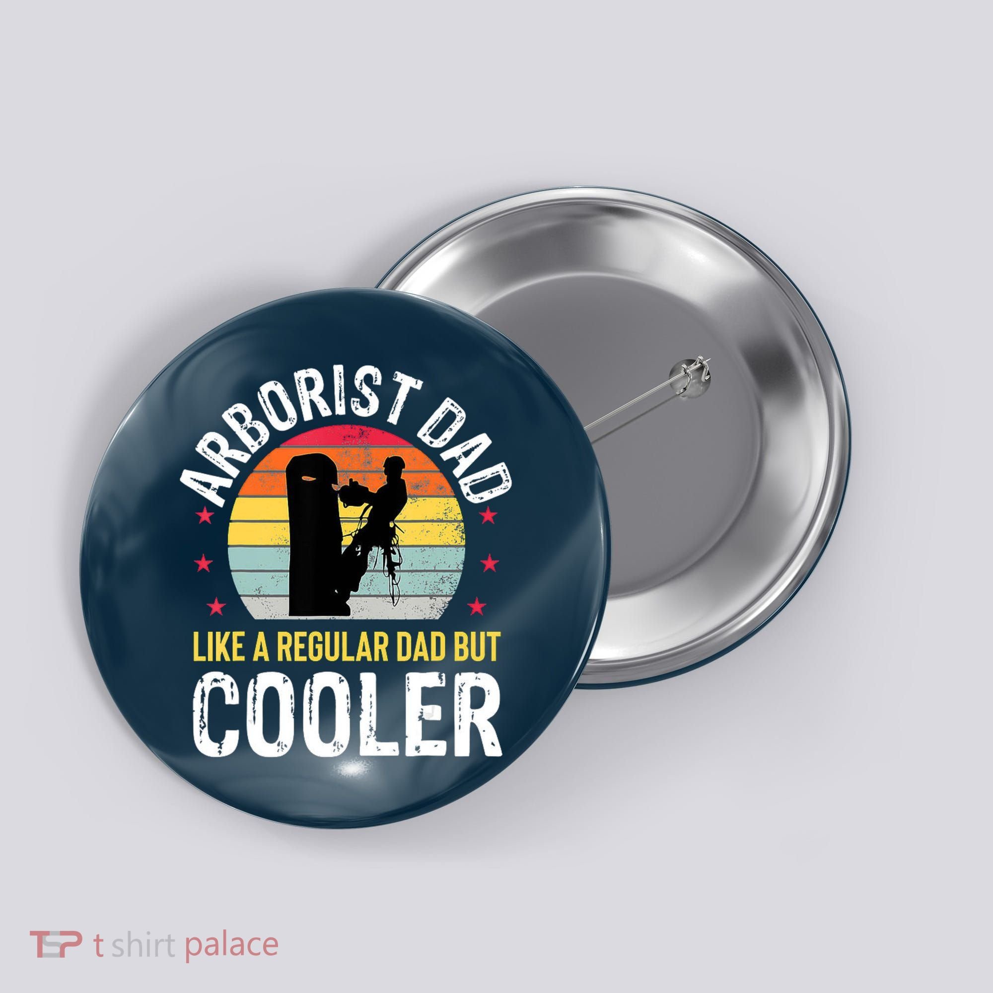 Arborist Dad Tree Climber Funny Arborist Father Button