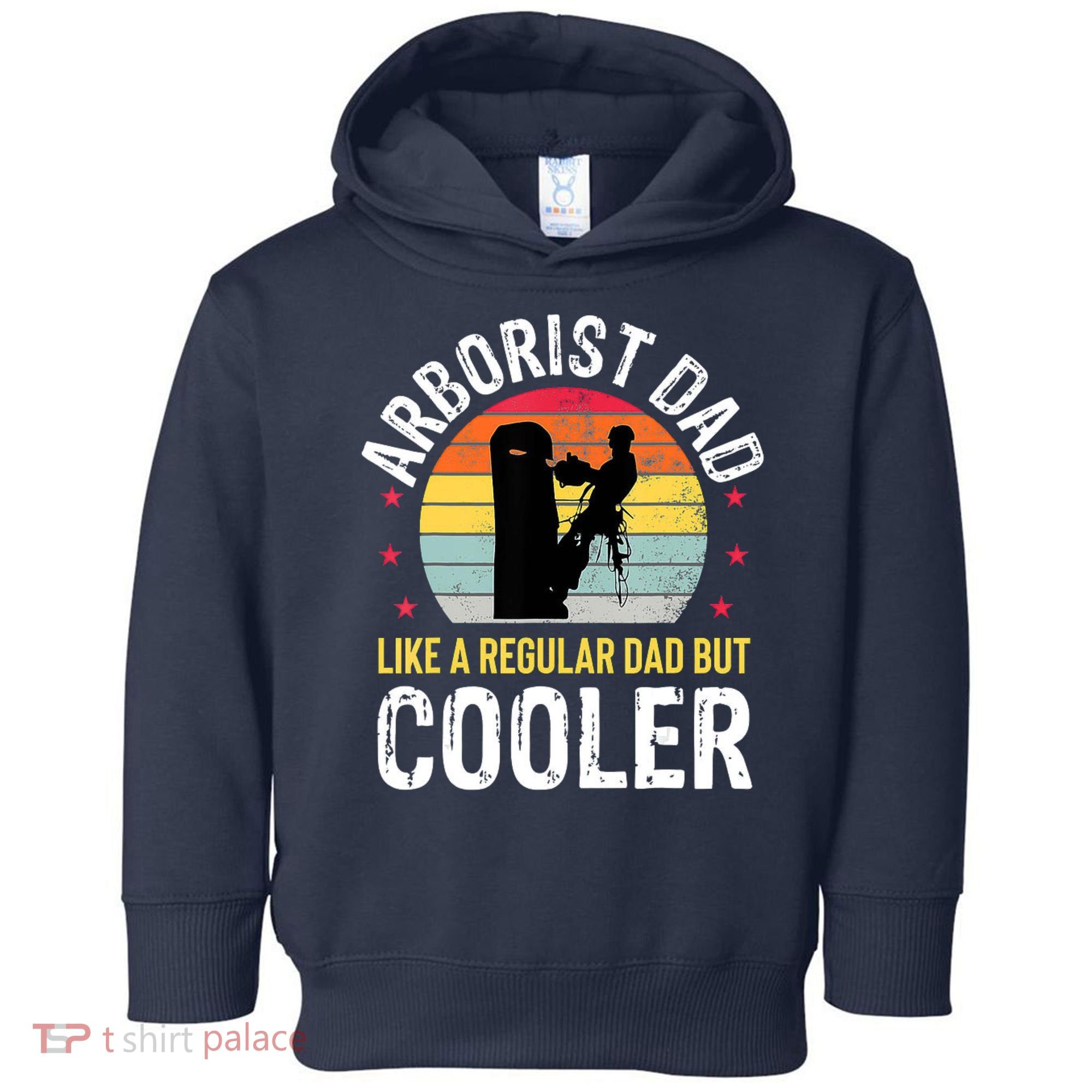 Arborist Dad Tree Climber Funny Arborist Father Toddler Hoodie
