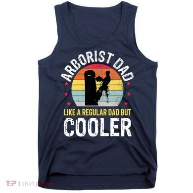 Arborist Dad Tree Climber Funny Arborist Father Tank Top