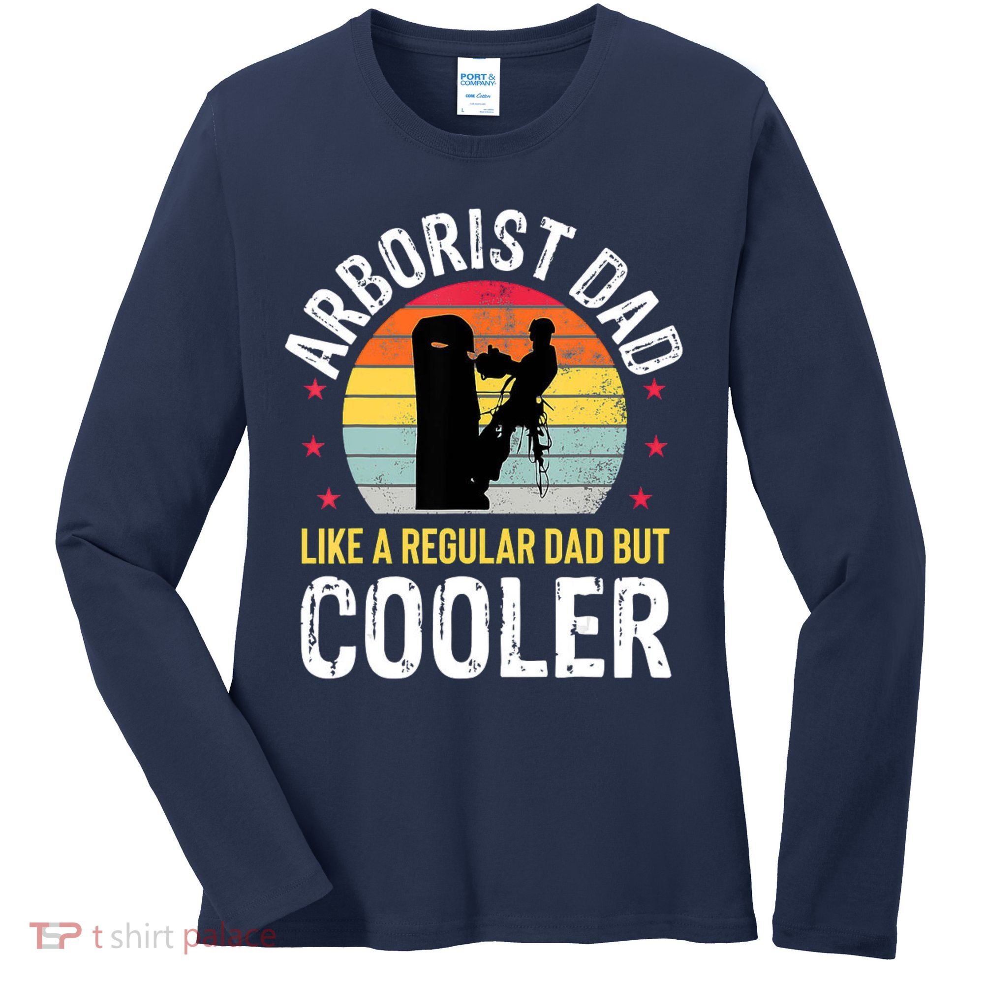 Arborist Dad Tree Climber Funny Arborist Father Women's Long Sleeve Shirt