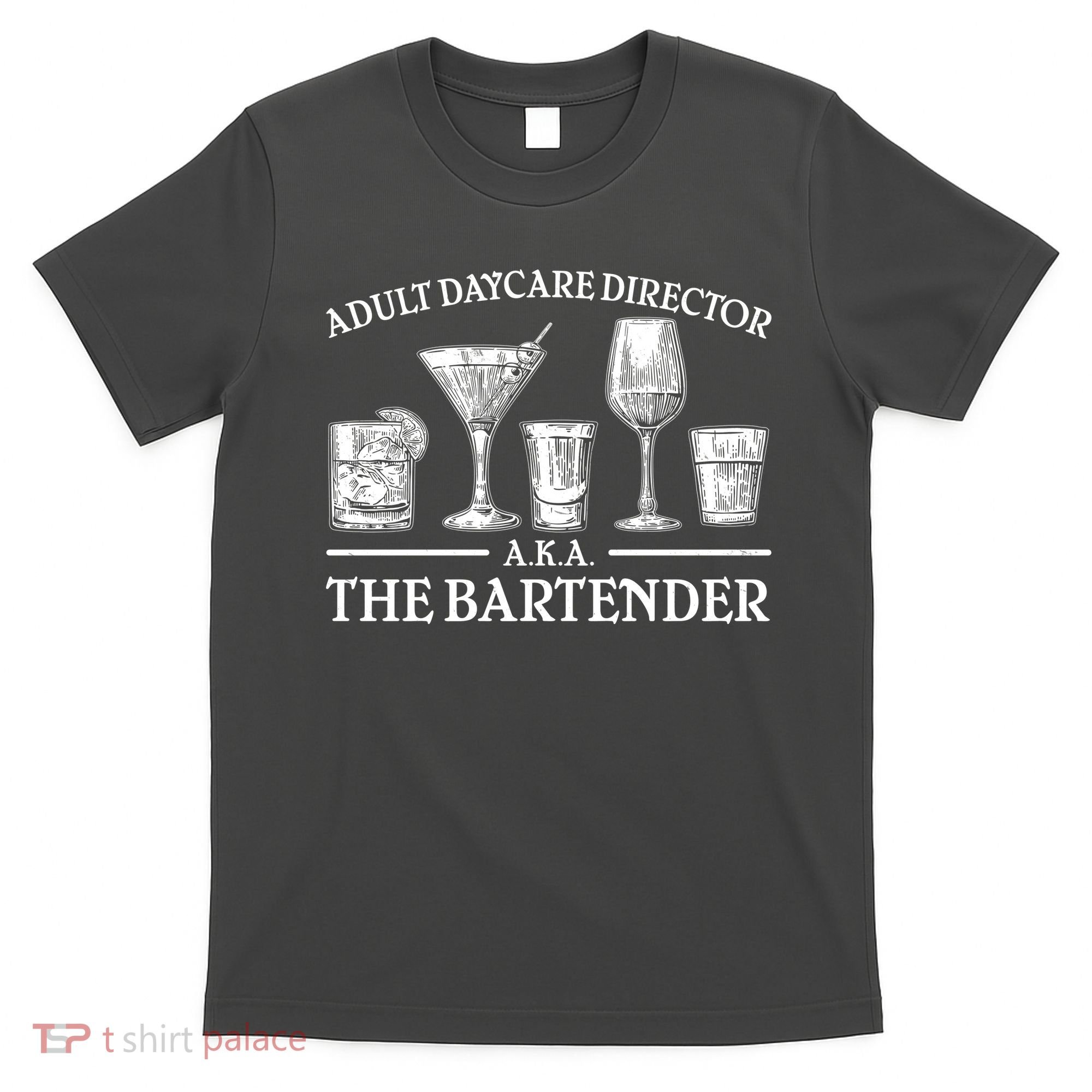 Adult Daycare Director AKA The Bartender T-Shirt