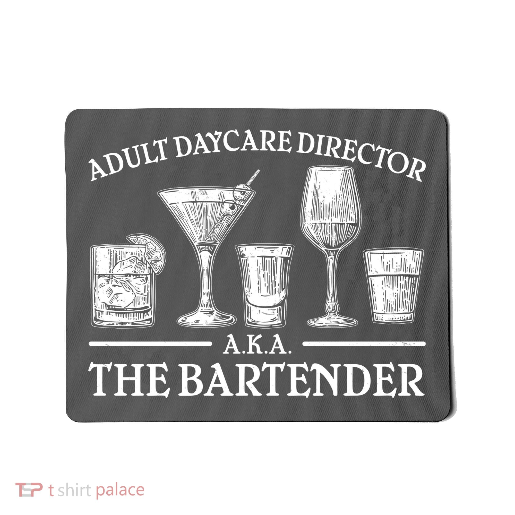 Adult Daycare Director AKA The Bartender Mousepad