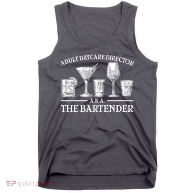 Adult Daycare Director AKA The Bartender Tank Top