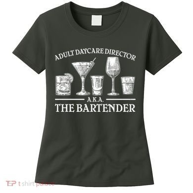 Adult Daycare Director AKA The Bartender Women's T-Shirt