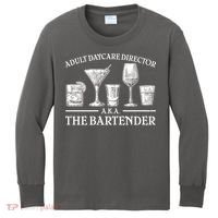 Adult Daycare Director AKA The Bartender Kids Long Sleeve Shirt thumb 0