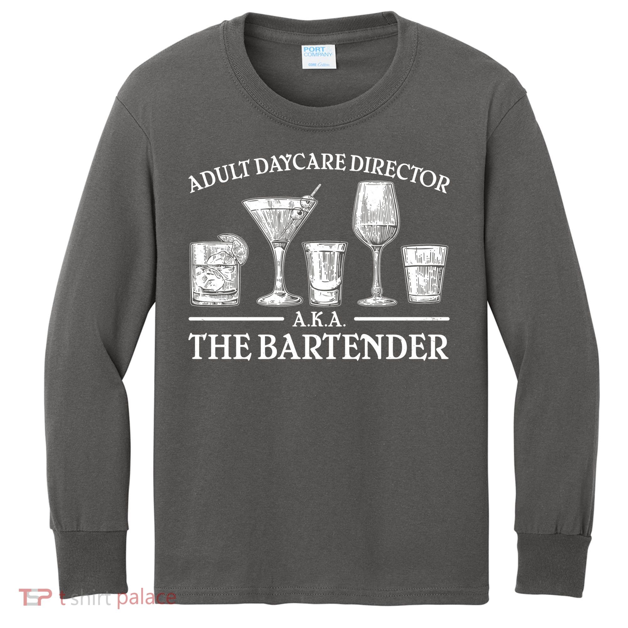 Adult Daycare Director AKA The Bartender Kids Long Sleeve Shirt