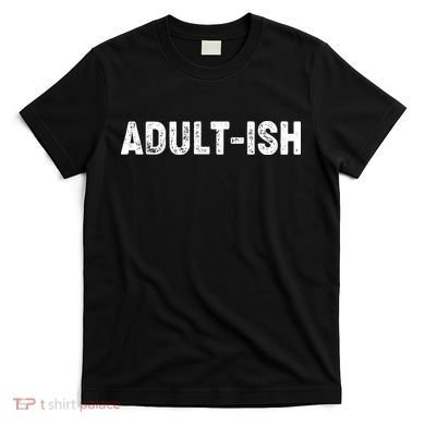 Adult-ish T-Shirt