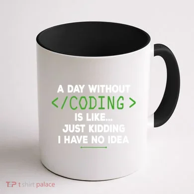 A Day Without Coding Funny Computer Programmer Coder Gift Coffee Mug back