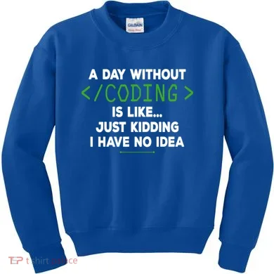 A Day Without Coding Funny Computer Programmer Coder Gift Kids Sweatshirt