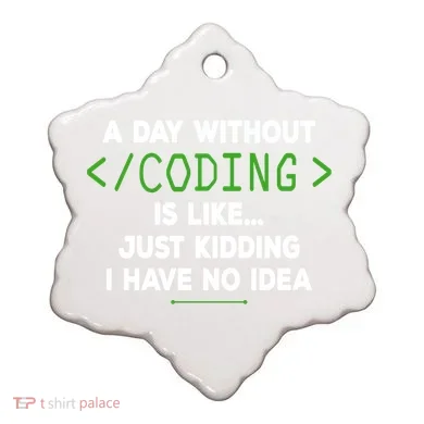 A Day Without Coding Funny Computer Programmer Coder Gift Ceramic Ornament