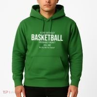 A Day Without Basketball Hoodie thumb 2