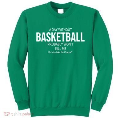A Day Without Basketball Sweatshirt