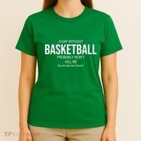 A Day Without Basketball T-Shirt thumb 4