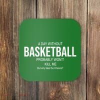 A Day Without Basketball Coaster thumb 0