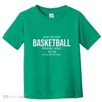 A Day Without Basketball Toddler T-Shirt thumb 0