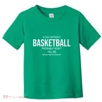 A Day Without Basketball Toddler T-Shirt thumb 0