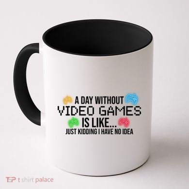 A Day Without Video Games Funny Gamer Coffee Mug