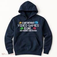 A Day Without Video Games Funny Gamer Hoodie thumb 0